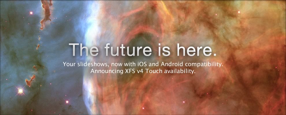 The Future is Here. Announcing immediate availability of XFS v4 Touch, enabling iOS and Android compatibility.